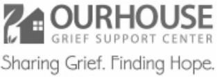 OUR HOUSE Grief Support Center: Where Grief is Emb