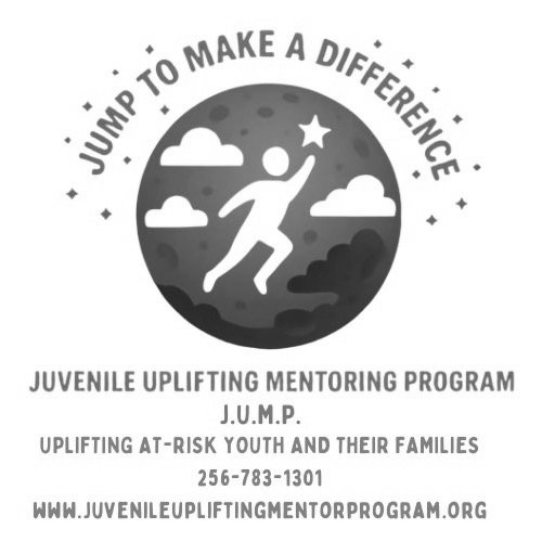 JUMP-TO-MAKE-A-DIFFERENCE-JUVENILE-UPLIFTING-MENTORING-PROGRAM-J.U.M.P.-UPLIFTING-AT-RISK-YOUTH-AND-THEIR-FAMILIES-256-783-1301-WWW.JUVENILEUPLIFTINGMENTORPROGRAM.ORG